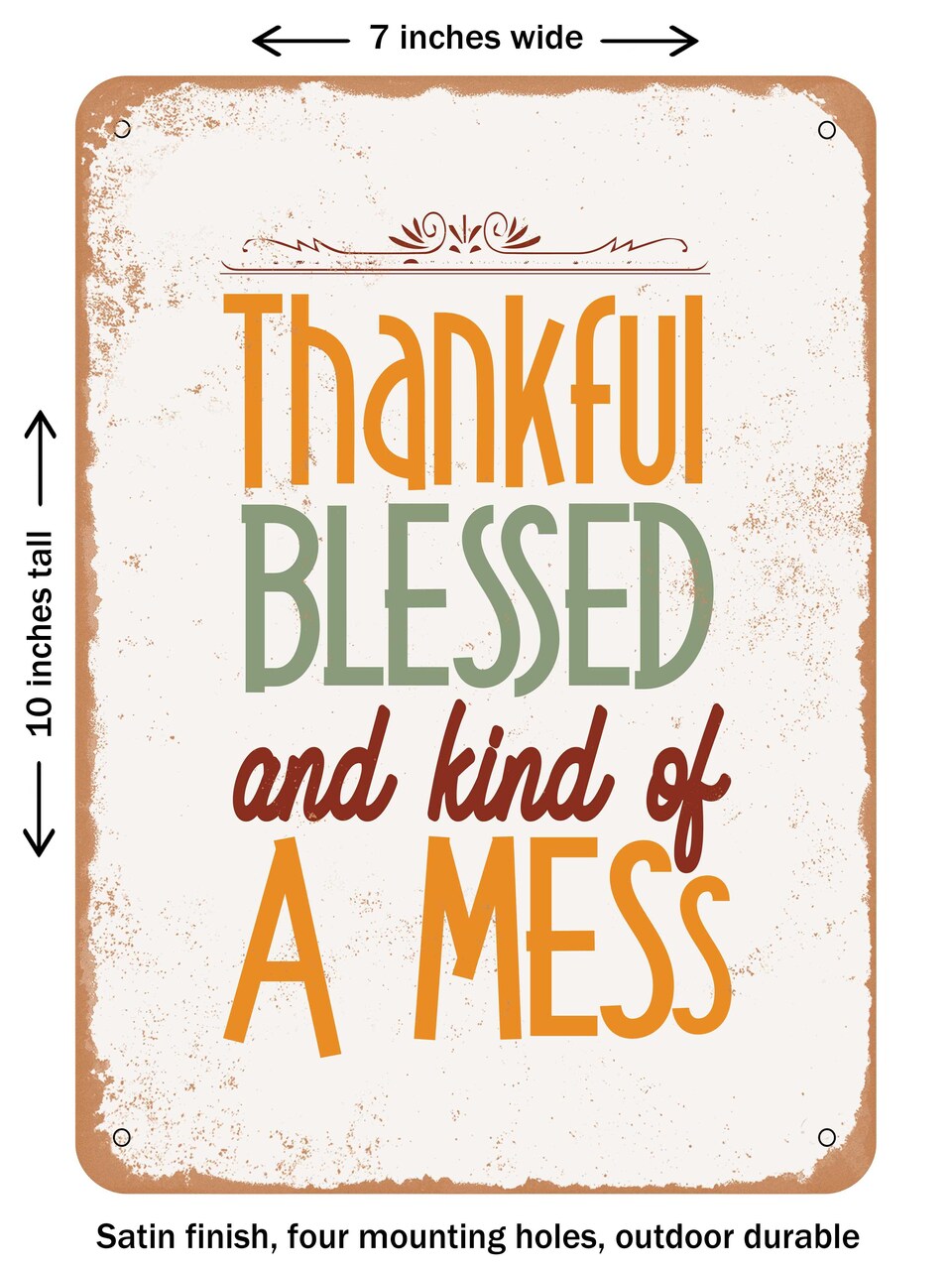 DECORATIVE METAL SIGN - Thankful Blessed and Kind of a Mess - 2 - Vintage Rusty Look